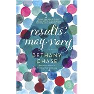 Results May Vary A Novel by Chase, Bethany, 9780804179447