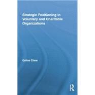 Strategic Positioning in Voluntary and Charitable Organizations by Chew,Celine, 9781138879447