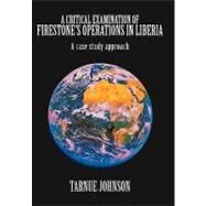 A Critical Examination of Firestone's Operations in Liberia: A Case Study Approach by Johnson, Tarnue, 9781452089447