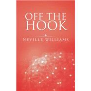 Off the Hook by Williams, Neville, 9781490779447