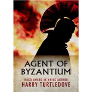 Agent of Byzantium by Harry Turtledove, 9781504009447