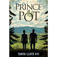 Prince of Pot by Kyi, Tanya Lloyd, 9781554989447