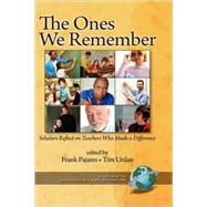 The Ones We Remember: Scholars Reflect on Teachers Who Made a Difference by Pajares, Frank; Urdan, Tim, 9781593119447