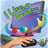 I Use a Mouse by Hicks, Kelli; Lew, Kristi, 9781617419447