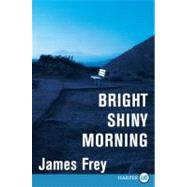 Bright Shiny Morning by Frey, James, 9780061649448