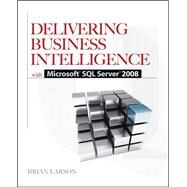 Delivering Business Intelligence with Microsoft SQL Server 2008 by Larson, Brian, 9780071549448