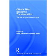 China's Third Economic Transformation: The Rise of the Private Economy by Garnaut,Ross;Garnaut,Ross, 9780415309448