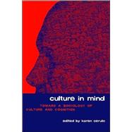 Culture in Mind: Toward a Sociology of Culture and Cognition by Cerulo,Karen A., 9780415929448