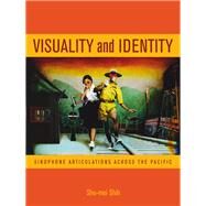 Visuality and Identity by Shih, Shu-Mei, 9780520249448