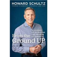 From the Ground Up by SCHULTZ, HOWARD, 9780525509448
