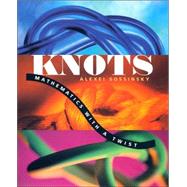 Knots : Mathematics with a Twist by Sossinsky, Alexei, 9780674009448