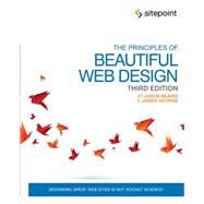 The Principles of Beautiful Web Design by Beaird, Jason; George, James, 9780992279448