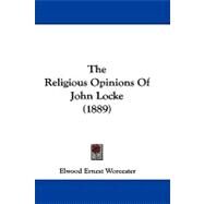 The Religious Opinions of John Locke by Worcester, Elwood Ernest, 9781104419448