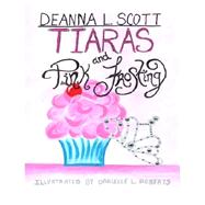 Tiaras and Pink Frosting by Scott, Deanna L.; Roberts, Danielle L., 9781469909448