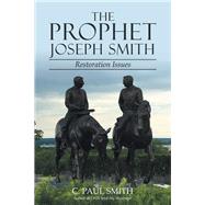 The Prophet Joseph Smith by Smith, C. Paul, 9781480869448