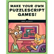 Make Your Own PuzzleScript Games! by ANTHROPY, ANNA, 9781593279448