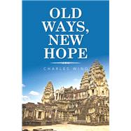 Old Ways, New Hope by Wing, Charles, 9781984569448