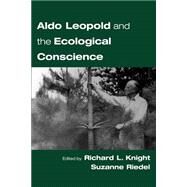 Aldo Leopold and the Ecological Conscience by Knight, Richard L.; Riedel, Susanne, 9780195149449