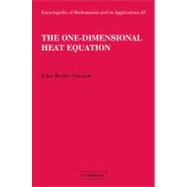 The One-Dimensional Heat Equation by John Rozier Cannon , Foreword by Felix E. Browder, 9780521089449