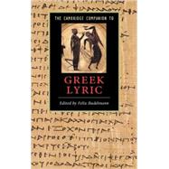 The Cambridge Companion to Greek Lyric by Edited by Felix Budelmann, 9780521849449