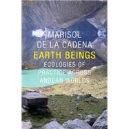 Earth Beings by De LA Cadena, Marisol; Foster, Robert J.; Reichman, Daniel R., 9780822359449