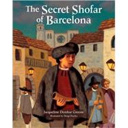 The Secret Shofar of Barcelona by Greene, Jacqueline Dembar, 9780822599449