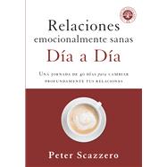 Relaciones Emocionalmente Sanas Dia A Da by Scazzero, Peter, 9780829769449