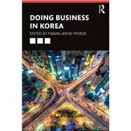 Doing Business in Korea by Froese, Fabian Jintae, 9781138549449