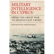 Military Intelligence in Cyprus by Dimitrakis, Panagiotis, 9781350169449