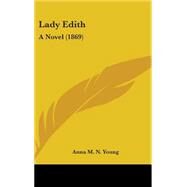 Lady Edith : A Novel (1869) by Young, Anna M. N., 9781437219449