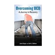 Overcoming OCD A Journey to Recovery by Singer, Janet; Gillihan, Seth, 9781442239449