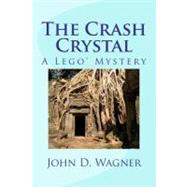 The Crash Crystal by Wagner, John D., 9781468079449