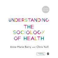 Understanding the Sociology of Health by Barry, Anne-Marie, 9781473929449