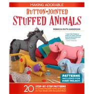 Making Adorable Button-jointed Stuffed Animals by Anderson, Rebecca Ruth, 9781565239449