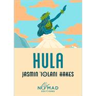 Hula (Nomad Edition): A Novel by Iolani Hakes, Jasmin, 9780063509450