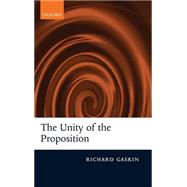 The Unity of the Proposition by Gaskin, Richard, 9780199239450