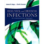 Head, Neck, and Orofacial Infections: A Multidisciplinary Approach by Hupp, James R., M.D., 9780323289450