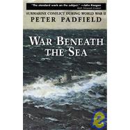 War Beneath the Sea : Submarine Conflict During World War II by Padfield, Peter, 9780471249450