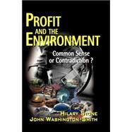 Profit and the Environment Common Sense or Contradiction? by Stone, Hilary; Washington-Smith, John, 9780471559450