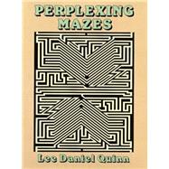 Perplexing Mazes by Quinn, Lee Daniel, 9780486269450