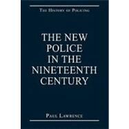 The New Police in the Nineteenth Century by Lawrence,Paul;Lawrence,Paul, 9780754629450