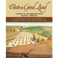 Unto a Good Land, Volume 2 : A History of the American People: From 1865 by Harrell, David Edwin, Jr., 9780802829450