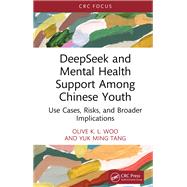 DeepSeek and Mental Health Support Among Chinese Youth by Olive K. L. Woo; Yuk Ming Tang, 9781040569450