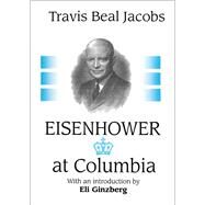 Eisenhower at Columbia by Jacobs,Travis, 9781138509450