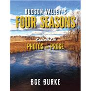 Hudson Valley's Four Seasons captured in Photos and Prose by Burke, Boe, 9781667889450