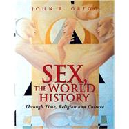 Sex, the World History by Gregg, John R., 9781796039450