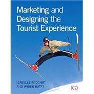 Marketing and Designing the Tourist Experience by Frochot, Isabelle; Batat, Wided, 9781908999450