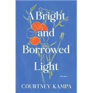 A Bright and Borrowed Light by Courtney Kampa, 9780063429451