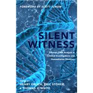 Silent Witness Forensic DNA Evidence in Criminal Investigations and Humanitarian Disasters by Erlich, Henry; Stover, Eric; White, Thomas J.; Turow, Scott, 9780190909451