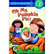 Oh My, Pumpkin Pie! by Ghigna, Charles; Spengler, Ken, 9780375829451